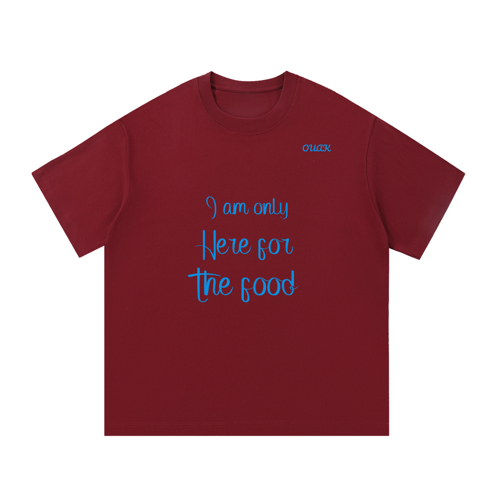 I am here for the food T-shirt